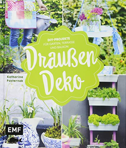 Draußen-Deko - DIY-Projekte für Garten